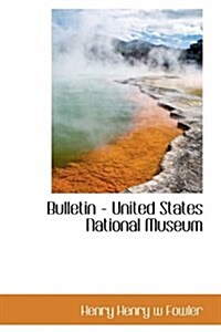 Bulletin - United States National Museum (Hardcover)