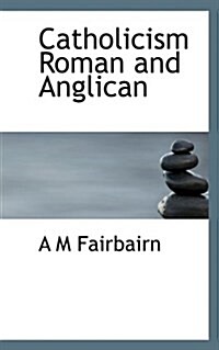 Catholicism Roman and Anglican (Hardcover)