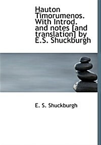 Hauton Timorumenos. with Introd. and Notes [And Translation] by E.S. Shuckburgh (Paperback)