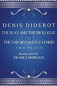 The Play and the Prologue & the Unfortunate Fathers: Two Plays (Paperback)