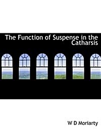 The Function of Suspense in the Catharsis (Paperback)