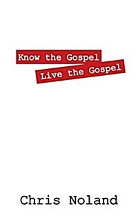 Know the Gospel Live the Gospel (Paperback)