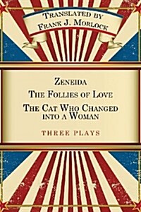 Zeneida & the Follies of Love & the Cat Who Changed Into a Woman: Three Plays (Paperback)