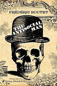 The Antisocial Man and Other Strange Stories (Paperback)