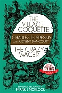 The Village Coquette & the Crazy Wager: Two Plays (Paperback)