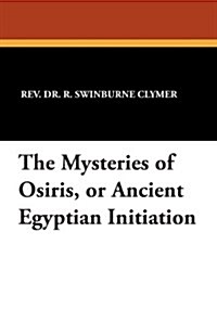The Mysteries of Osiris, or Ancient Egyptian Initiation (Paperback)