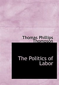 The Politics of Labor (Hardcover)