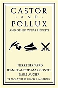 Castor and Pollux and Other Opera Libretti (Paperback)