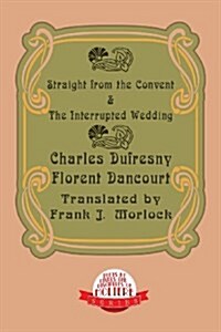 Straight from the Convent & the Interrupted Wedding: Two Plays (Paperback)