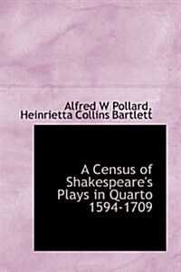 A Census of Shakespeares Plays in Quarto 1594-1709 (Paperback)