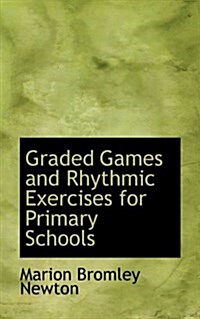 Graded Games and Rhythmic Exercises for Primary Schools (Paperback)