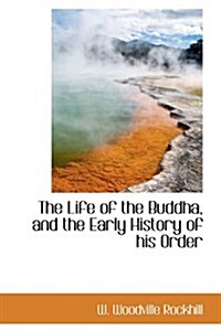 The Life of the Buddha, and the Early History of His Order (Hardcover)