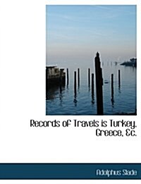 Records of Travels Is Turkey, Greece, &C. (Hardcover)