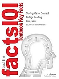 Studyguide for Connect College Reading by Dole, Ivan, ISBN 9781285545875 (Paperback)