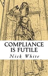 Compliance Is Futile (Paperback)
