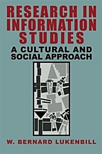 Research in Information Studies: A Cultural and Social Approach (Paperback)