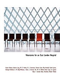 Voluntaries for an East London Hospital (Paperback)