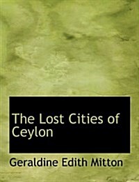 The Lost Cities of Ceylon (Hardcover)