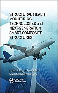 Structural Health Monitoring Technologies and Next-Generation Smart Composite Structures (Hardcover)