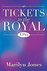 Tickets to the Royal: A Play (Paperback)