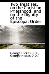 Two Treatises, on the Christian Priesthood, and on the Dignity of the Episcopal Order (Hardcover)