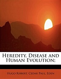 Heredity, Disease and Human Evolution; (Paperback)