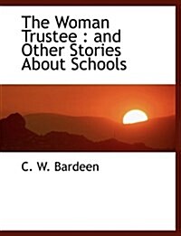 The Woman Trustee: And Other Stories about Schools (Hardcover)