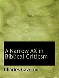 A Narrow Ax in Biblical Criticsm (Hardcover)