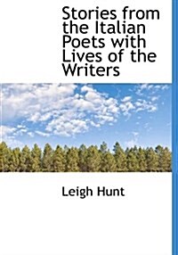 Stories from the Italian Poets with Lives of the Writers (Hardcover)