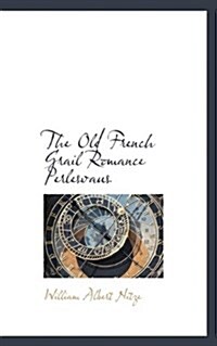 The Old French Grail Romance Perlesvaus (Paperback)