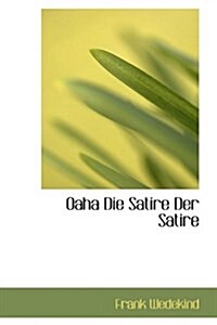 Oaha Die Satire Der Satire (Hardcover)