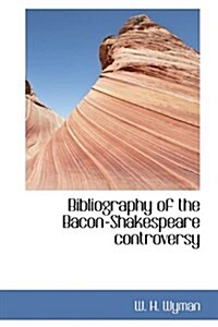 Bibliography of the Bacon-Shakespeare Controversy (Hardcover)