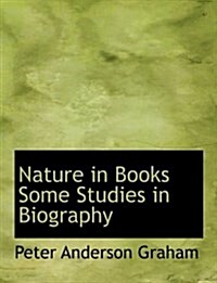 Nature in Books Some Studies in Biography (Paperback)