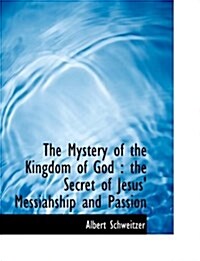 The Mystery of the Kingdom of God: The Secret of Jesus Messiahship and Passion (Hardcover)