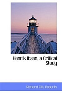 Henrik Ibsen, a Critical Study (Hardcover)