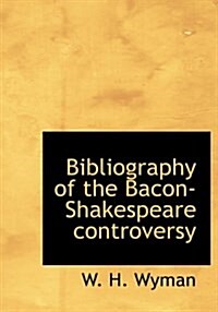 Bibliography of the Bacon-Shakespeare Controversy (Hardcover)