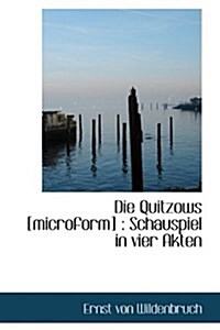 Die Quitzows [Microform]: Schauspiel in Vier Akten (Hardcover)