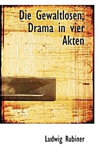 Die Gewaltlosen: Drama in Vier Akten (Paperback)