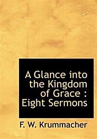 A Glance Into the Kingdom of Grace: Eight Sermons (Hardcover)