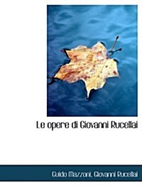 Le Opere Di Giovanni Rucellai (Paperback)