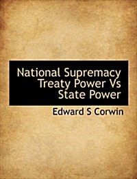 National Supremacy Treaty Power Vs State Power (Paperback)