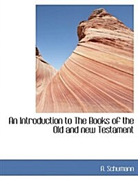 An Introduction to the Books of the Old and New Testament (Hardcover)