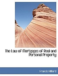 The Law of Mortgages of Real and Personal Property (Paperback)