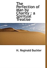 The Perfection of Man by Charity: A Spiritual Treatise (Paperback)