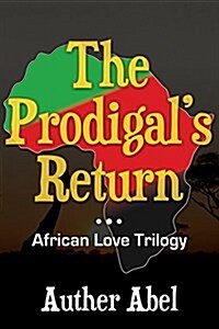 The Prodigals Return: An African Love Trilogy (Paperback)