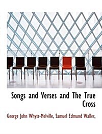 Songs and Verses and the True Cross (Hardcover)