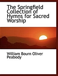 The Springfield Collection of Hymns for Sacred Worship (Hardcover)