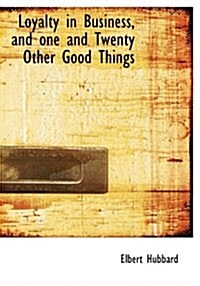 Loyalty in Business, and One and Twenty Other Good Things (Hardcover)