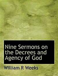 Nine Sermons on the Decrees and Agency of God (Paperback)