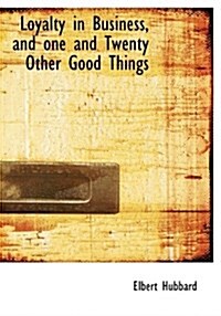 Loyalty in Business, and One and Twenty Other Good Things (Paperback)
